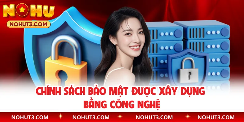 Chính sách bảo mật được xây dựng bằng công nghệ